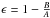 \hbox{$\epsilon=1-\frac{B}{A}$}