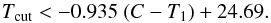 \begin{equation} T_{\rm cut} < -0.935\; (C-T_{1})+ 24.69 . \end{equation}
