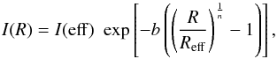\begin{equation} I(R) = I({\rm eff}) \,\, \exp \left[-b \left(\left(\frac{R}{R_{\rm eff}}\right)^{\frac{1}{n}} - 1 \right) \right], \end{equation}