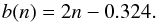 \begin{equation} b(n) = 2n-0.324. \end{equation}