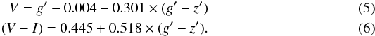 \begin{eqnarray} V = g'-0.004-0.301 \times (g'-z') \\ (V-I) = 0.445+0.518 \times (g'-z') . \end{eqnarray}