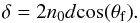 \appendix \setcounter{section}{1} \begin{equation} {\rm \delta = 2 {\it n}_0 {\it d} cos(\theta_f) } . \end{equation}