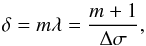 \appendix \setcounter{section}{1} \begin{equation} { \delta = m \lambda = \frac{m+1}{\Delta\sigma} } , \end{equation}