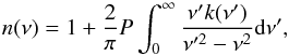 \begin{equation} {n(\nu) = 1 + \frac{2}{\pi}{P}\int_{0}^{\infty}\frac{\nu'k(\nu')}{\nu'^2-\nu^2}{\rm d}\nu' } , \end{equation}