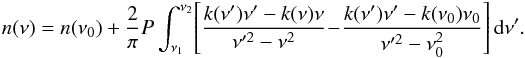 \begin{equation} {n(\nu) = n(\nu_0) + \frac{2}{\pi}P\int_{\nu_1}^{\nu_2}\!\left[\frac{k(\nu')\nu'-k(\nu)\nu}{\nu'^2-\nu^2}\!-\!\frac{k(\nu')\nu'-k(\nu_0)\nu_0}{\nu'^2-\nu_0^2}\right]{\rm d}\nu' } . \end{equation}