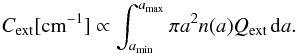 \begin{equation} {C_{\rm ext} [{\rm cm}^{-1}] \propto \int_{a_{\rm min}}^{a_{\rm max}} \pi a^2 n(a) Q_{\rm ext} \,{\rm d}a } . \end{equation}