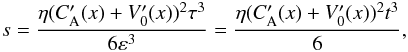 \begin{eqnarray} s=\frac{\eta (C_{\rm A}^\prime(x)+V_0^\prime(x))^2 \tau^3}{6 \varepsilon^3}= \frac{\eta (C_{\rm A}^\prime(x)+V_0^\prime(x))^2 t^3}{6}, \label{16} \end{eqnarray}