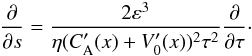 \begin{eqnarray} \frac{\partial}{\partial s}= \frac{2 \varepsilon^3 }{\eta (C_{\rm A}^\prime(x)+ V_0^\prime(x))^2 \tau^2 }\frac{\partial}{\partial \tau}\cdot \label{17} \end{eqnarray}