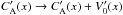\hbox{$C_{\rm A}^\prime(x) \to C_{\rm A}^\prime(x)+V_0^\prime(x)$}