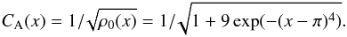 \begin{eqnarray} C_{\rm A}(x)=1 /\!\sqrt{\rho_0(x)}=1/\!\sqrt{1+9\exp(-(x-\pi)^4 )}. \label{23} \end{eqnarray}