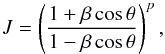 \begin{equation} J = \left ( \frac{1+ \beta \cos \theta}{1 - \beta \cos \theta} \right ) ^ p , \end{equation}