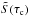 \hbox{$\tilde{S}(\tau_\mathrm{ c})$}