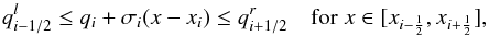 \appendix \setcounter{section}{1} \begin{equation} \label{eq:appa3} q_{i-1/2}^{l} \le q_{i} + \sigma_{i}(x-x_{i}) \le q_{i+1/2}^{r} \quad \mbox{for}\; x\in [x_{i-\frac{1}{2}}, x_{i+\frac{1}{2}}], \end{equation}