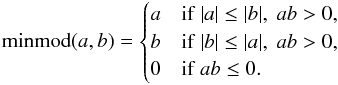 \appendix \setcounter{section}{1} \begin{equation} \label{eq:minmod} \mathrm{minmod}(a,b) = \begin{cases} a & \text{if}\; |a| \le |b| ,\; ab > 0 , \\ b & \text{if}\; |b| \le |a| ,\; ab > 0 , \\ 0 & \text{if}\; ab \le 0. \\ \end{cases} \end{equation}