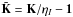 \hbox{$\tilde{\mathbf{K}} = \mathbf{K}/\eta_I - {\vec{1}}$}