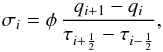 \begin{equation} \label{eq:slope} \sigma_{i} = \phi\, \frac{q_{i+1} - q_{i}} {\tau_{i+\frac{1}{2}} - \tau_{i-\frac{1}{2}}}, \end{equation}