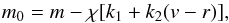 \begin{equation} m_0=m-\chi[k_1+k_2(v-r)], \end{equation}