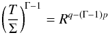 \begin{equation} \left(\frac{T}{\Sigma}\right)^{\Gamma-1}=R^{q-(\Gamma-1)p} \end{equation}