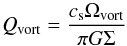 \begin{equation} Q_{\rm vort}=\frac{c_{\rm s} \Omega_{\rm vort}}{\pi G \Sigma} \end{equation}