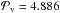 \hbox{${\mathcal P}_{\rm v} = 4.886$}