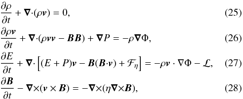 \begin{eqnarray} &&\frac{\partial \rho}{\partial t}+\del \bcdot (\rho \bb{v}) = 0 ,\\ &&\frac{\partial \rho \bb{v}}{\partial t}+\del \bcdot (\rho \bb{v} \bb{v} - \bb{B} \bb{B}) + \del P = -\rho \del \Phi ,\\ &&\frac{\partial E}{\partial t}+\del \bcdot \left[(E+P) \bb{v} - \bb{B} (\bb{B} \bcdot \bb{v}) + {\cal F_{\eta}} \right] = -\rho\bb{v}\cdot\nabla \Phi -{\cal L} \label{energy_eq2} ,\\ &&\frac{\partial \vec{B}}{\partial t} - \bb{\nabla} \btimes (\bb{v} \times \bb{B}) = - \bb{\nabla} \btimes (\eta \bb{\nabla} \btimes \bb{B}) \label{induc} , \end{eqnarray}