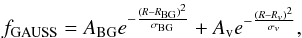 \appendix \setcounter{section}{1} \begin{equation} f_{\textrm{GAUSS}}=A_{\textrm{BG}} e^{-\frac{(R-R_{\textrm{BG}})^2}{\sigma_{\textrm{BG}}}}+A_{\rm v} e^{-\frac{(R-R_{v})^2}{\sigma_{v}}} , \end{equation}