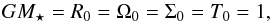 \begin{eqnarray*} GM_{\star}=R_0=\Omega_0=\Sigma_0=T_0=1 , \end{eqnarray*}