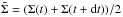 \hbox{$\bar{\Sigma}=(\Sigma(t)+\Sigma(t+\mathrm d t))/2$}