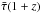 \hbox{$\bar{\tau}(1+z)$}