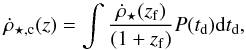 \begin{equation} \dot{\rho}_{\rm \star,c}(z) = \int \frac{\dot{\rho}_{\star}(z_{\rm f})}{(1+z_{\rm f})}P(t_{\rm d}){\rm d}t_{\rm d} , \end{equation}