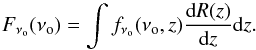 \begin{equation} F_{\nu_{\rm o}}(\nu_{\rm o})=\int f_{\nu_{\rm o}}(\nu_{\rm o}, z)\frac{{\rm d}R(z)}{{\rm d}z}{\rm d}z. \end{equation}