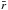 \hbox{$\bar{r}$}