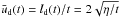 \hbox{$\bar{u}_{\rm d}(t) = l_{\rm d}(t)/t = 2\sqrt{\eta/t}$}