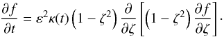 \appendix \setcounter{section}{2} \begin{equation} \pd[f]t=\eps^2\kappa(t)\left(1-\zeta^2\right)\pd\zeta\left[\left(1-\zeta^2\right)\pd[f]\zeta\right]\cdot \end{equation}