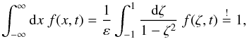 \appendix \setcounter{section}{2} \begin{equation} \uint\df x\;f(x,t)=\frac{1}{\eps}\int_{-1}^1\frac{\df\zeta}{1-\zeta^2}\;f(\zeta,t)\stackrel{!}{=}1, \end{equation}