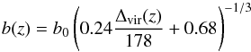 \begin{eqnarray*} b(z)=b_{0}\left(0.24\frac{\Delta_{\rm vir}(z)}{178}+0.68\right)^{-1/3} \end{eqnarray*}