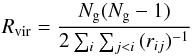 \begin{eqnarray*} R_{\rm vir}=\frac{N_{\rm g}(N_{\rm g}-1)}{2\sum_{i}\sum_{j<i}{(r_{ij})^{-1}}} \end{eqnarray*}