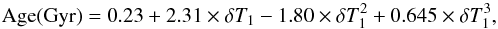 \begin{equation} \textrm{Age(Gyr)} = 0.23+ 2.31\times \delta T_1 -1.80 \times \delta T_1^2 + 0.645\times \delta T_1^3, \end{equation}
