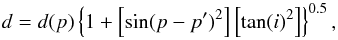 \begin{equation} \label{eq1} d = d(p)\left\{1+\left[\sin(p-p')^2\right]\left[\textrm{tan}(i)^2\right]\right\}^{0.5}, \end{equation}