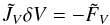 \begin{eqnarray} \tilde{J}_V \delta V = - \tilde{F}_V \end{eqnarray}