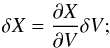\begin{eqnarray} \delta X = \frac{\partial X}{\partial V} \delta V; \end{eqnarray}
