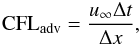 \begin{eqnarray} \mathrm{CFL}_\mathrm{adv} = \frac{u_\infty \Delta t}{\Delta x}, \end{eqnarray}
