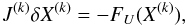 \begin{eqnarray} \label{eq:jacobian_system} J^{(k)} \delta X^{(k)} = - F_U(X^{(k)}), \end{eqnarray}