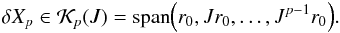 \begin{eqnarray} \delta X_p \in \mathcal{K}_{p}(J) = \mathrm{span} \Big ( r_0, J r_0, \dots, J^{p-1} r_0 \Big). \end{eqnarray}