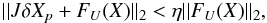 \begin{eqnarray} \label{eq:forcing_term} || J \delta X_p + F_U(X)||_2 < \eta ||F_U(X)||_2, \end{eqnarray}