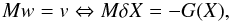 \begin{eqnarray} \label{eq:SI_prec} M w = v \Leftrightarrow M \delta X = - G(X), \end{eqnarray}