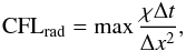 \begin{eqnarray} \mathrm{CFL}_\mathrm{rad} = \max \frac{\chi \Delta t}{\Delta x^2}, \end{eqnarray}