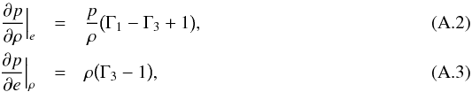 \appendix \setcounter{section}{1} \begin{eqnarray} \frac{\partial p}{\partial \rho} \Big |_e& = & \frac{p}{\rho} \big (\Gamma_1 - \Gamma_3 +1 \big ),\\ \frac{\partial p}{\partial e} \Big |_\rho& = &\rho \big ( \Gamma_3 -1 \big ), \end{eqnarray}