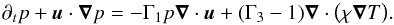 \appendix \setcounter{section}{1} \begin{eqnarray} \label{eq:pressure} \partial_t p + \vec u \cdot \vec \nabla p = - \Gamma_1 p \vec \nabla \cdot \vec u + (\Gamma_3-1) \vec \nabla \cdot \big ( \chi \vec \nabla T \big ). \end{eqnarray}