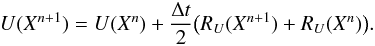 \begin{eqnarray} U(X^{n+1}) = U(X^n) + \frac{\Delta t}{2}\big ( R_U(X^{n+1}) + R_U(X^n) \big ). \end{eqnarray}